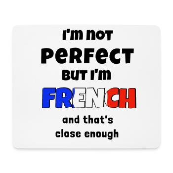 I am not perfect but French that's close enough - Mouse Pad (horizontal) - white - Front