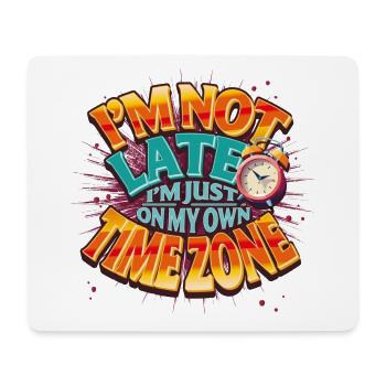 Ich bin nicht zu spät, ich bin nur in meiner eigenen Zeitzone - Tippfehler - Mousepad (Querformat) - Weiß - Vorne