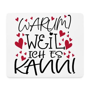 MOTIVATION - WEIL ICH ES KANN - Mousepad (Querformat) - Weiß - Vorne