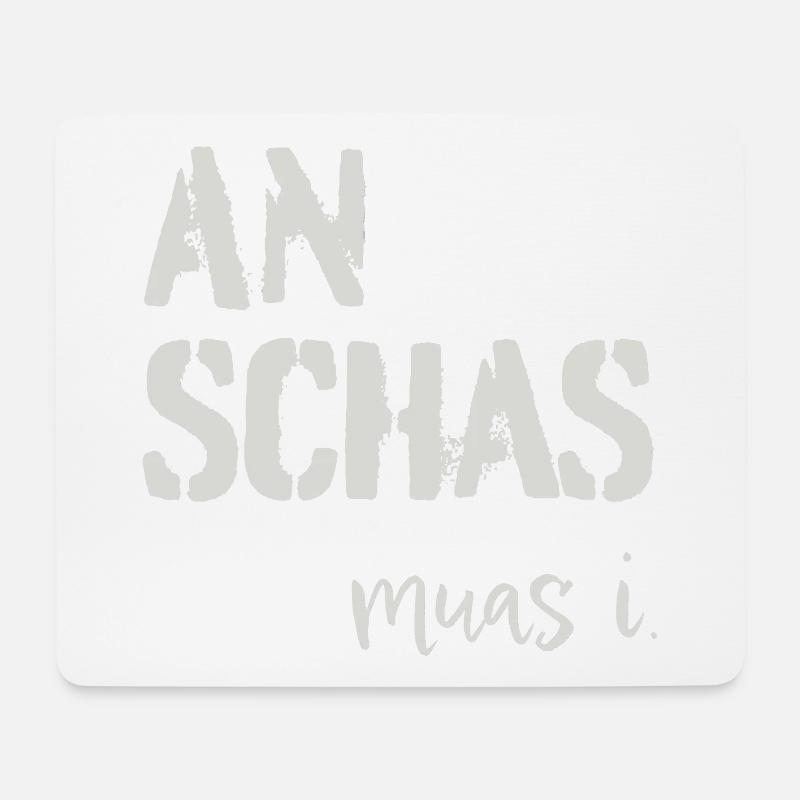 An Schas muas i! Dialekt, Mundart - Mousepad (Querformat) - Weiß