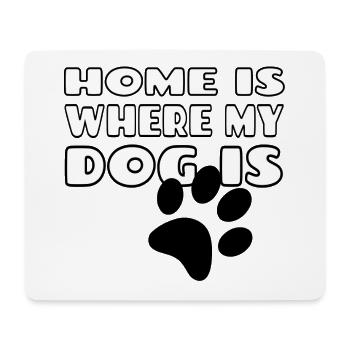 Home is where my dog is. Dog lovers * - Mouse Pad (horizontal) - white - Front