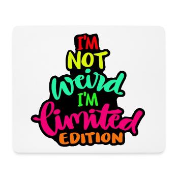 I'm not weird but a limited edition* - Mouse Pad (horizontal) - white - Front