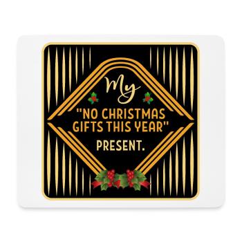 NO CHRISTMAS GIFTS THIS YEAR - FUNNY QUOTE - Mouse Pad (horizontal) - white - Front