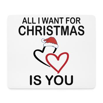 All I want for christmas is you t-shirt - Mouse Pad (horizontal) - white - Front