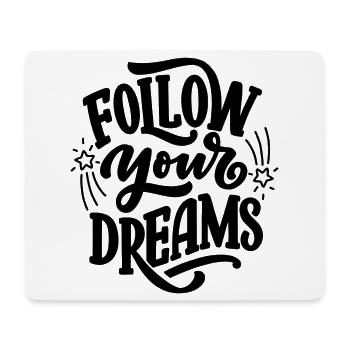Follow your dreams - Mousepad (Querformat) - Weiß - Vorne