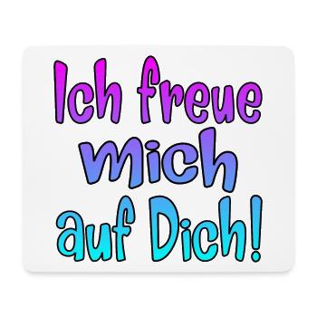 Ich freue mich auf Dich - SPRÜCHE - Mousepad (Querformat) - Weiß - Vorne