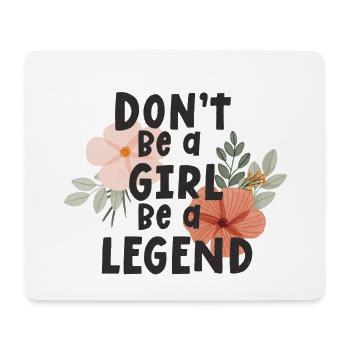 Sei kein Mädchen, sei eine Legende - Mousepad (Querformat) - Weiß - Vorne