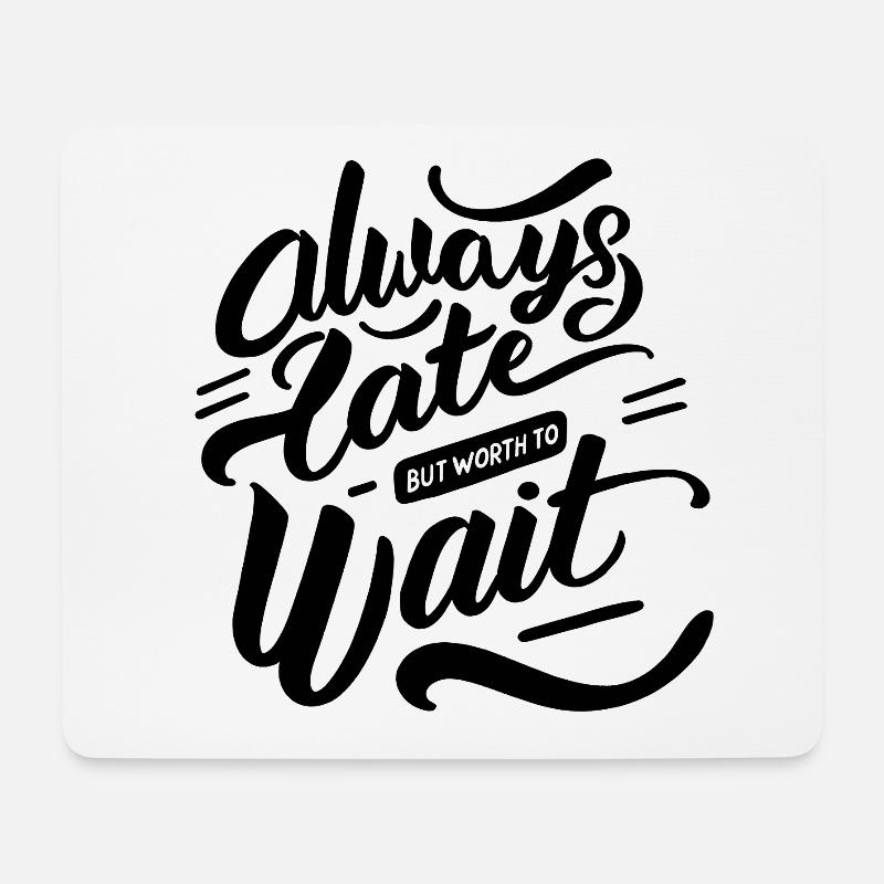 always late but worth to wait - Mousepad (Querformat) - Weiß
