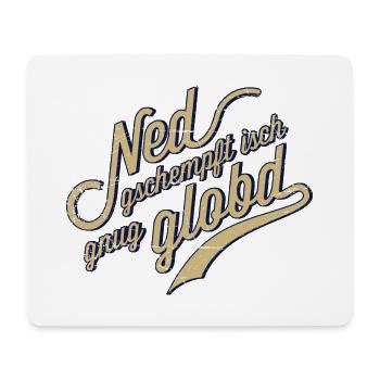 Ned geschempft isch gnug globt! - Mousepad (Querformat) - Weiß - Vorne