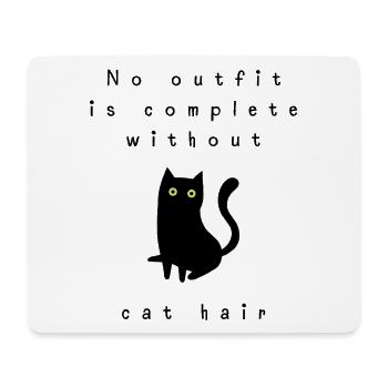 No outfit is complete without cat hair - Mouse Pad (horizontal) - white - Front