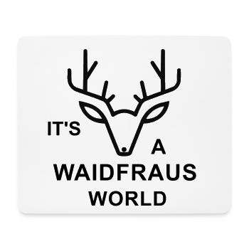 It's a Waidfraus World - Mousepad (Querformat) - Weiß - Vorne