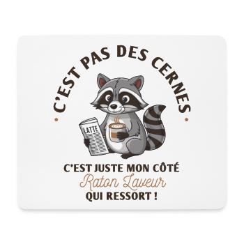 C'est pas des cernes, c'est mon côté raton laveur - Tapis de souris (format paysage) - blanc - Devant