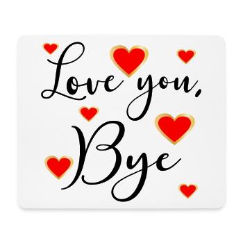 LOVE YOU BYE - Auf Wiedersehen - Mousepad (Querformat) - Weiß - Vorne