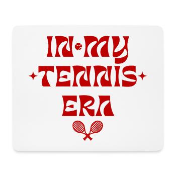 In My Tennis Era – Trendy Sports Look - Mouse Pad (horizontal) - white - Front