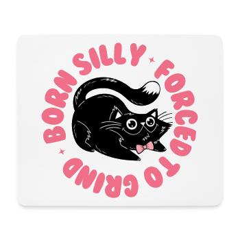 Born Silly, Forced to Grind – Funny Cat - Mouse Pad (horizontal) - white - Front