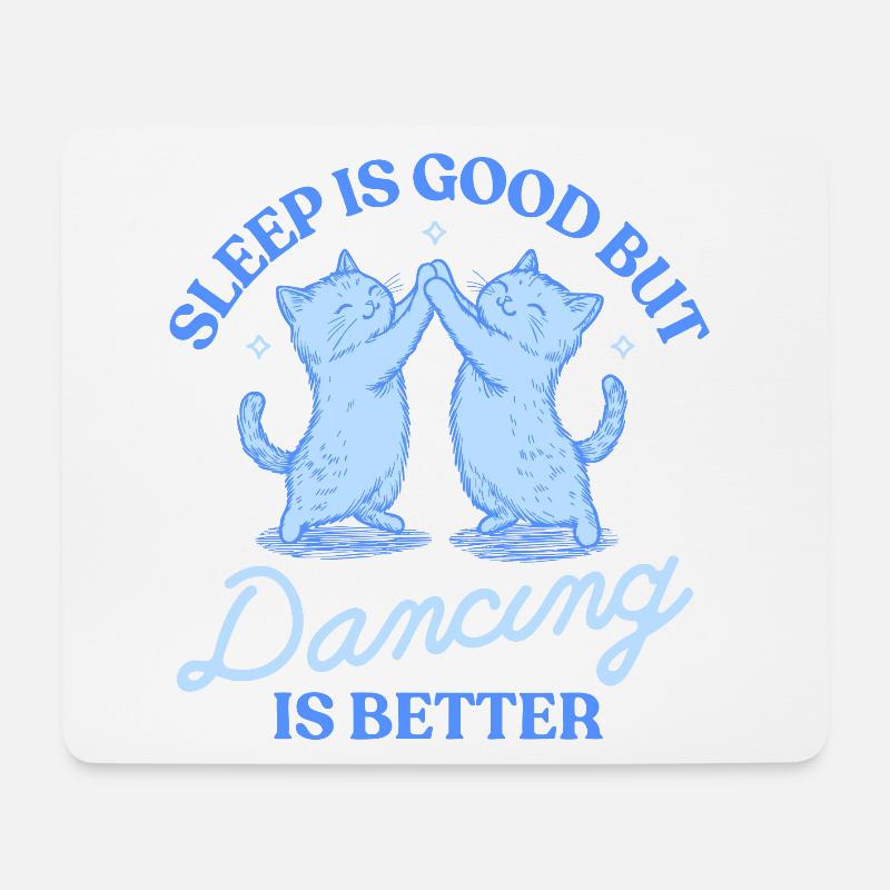 Sleep Is Good But Dancing Is Better - Mousepad (Querformat) - Weiß