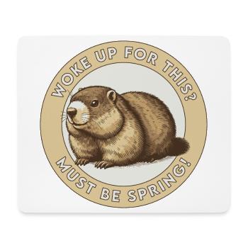 Woke Up for This? Must Be Spring! - Mouse Pad (horizontal) - white - Front