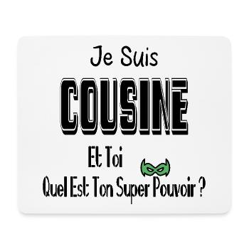 Je Suis Cousine Et Toi Quel Est Ton Super Pouvoir - Tapis de souris (format paysage) - blanc - Devant