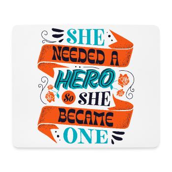 She Needed a Hero – Empowerment Statement - Mousepad (Querformat) - Weiß - Vorne