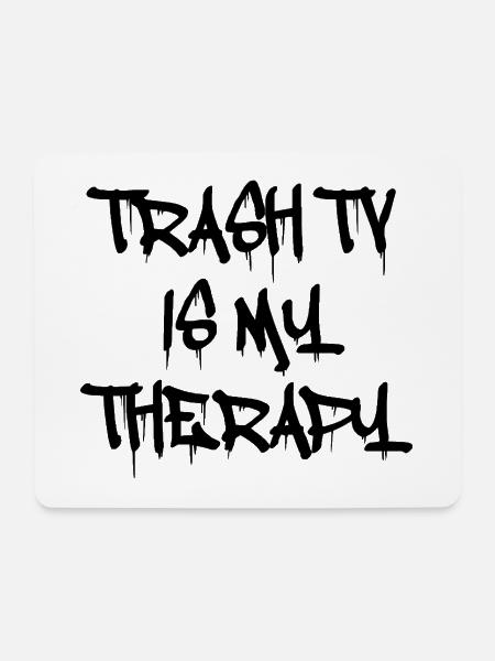 Trash TV Is My Therapy – Reality Show Love - Mousepad (Querformat) - Weiß