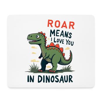 Roar Means I Love You - Mousepad (Querformat) - Weiß - Vorne