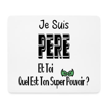Je Suis Père Et Toi Quel Est Ton Super Pouvoir - Tapis de souris (format paysage) - blanc - Devant