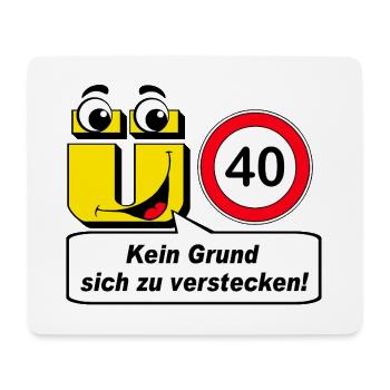 40th birthday, over 40 no reason to .......... - Mouse Pad (horizontal) - white - Front