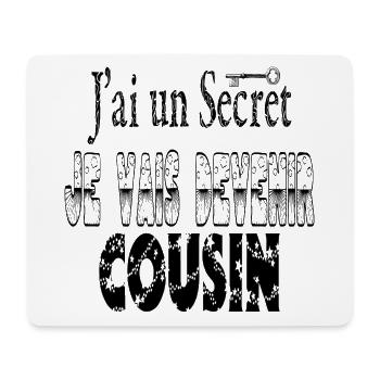 J'ai un Secret Je vais Devenir Cousin - Tapis de souris (format paysage) - blanc - Devant