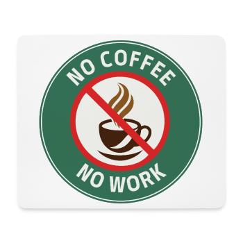 No Coffee No Work – Café Interdit Humour - Mouse Pad (horizontal) - white - Front