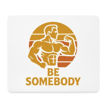 Be Somebody – T-shirt de motivation - Tapis de souris (format paysage) - blanc - Devant