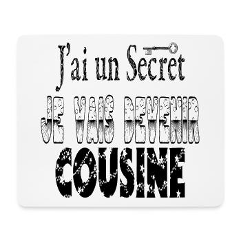 J'ai un Secret Je vais Devenir Cousine - Tapis de souris (format paysage) - blanc - Devant