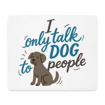 Je ne parle qu’aux chiens – Funny Dog Motif - Tapis de souris (format paysage) - blanc - Devant