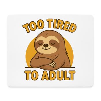 Too tired to be an adult - Mouse Pad (horizontal) - white - Front