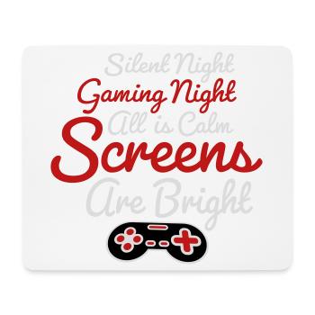 Silent Night Gaming Night All Calm Screens Bright - Mousepad (Querformat) - Weiß - Vorne