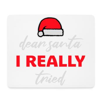 Dear Santa I Really Tried Christmas Humor Funny - Mouse Pad (horizontal) - white - Front