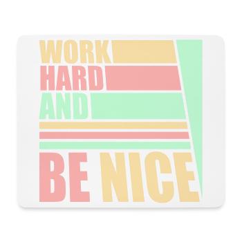 Work Hard Be Nice Motivation Positive Spirit Quote - Mouse Pad (horizontal) - white - Front