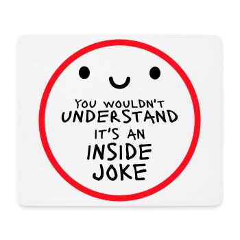 You Wouldn't Understand It's An Inside Joke Saying - Mouse Pad (horizontal) - white - Front