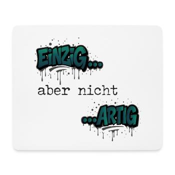 Graffiti „Einzig aber nicht artig“ Trendfarbe - Mousepad (Querformat) - Weiß - Vorne