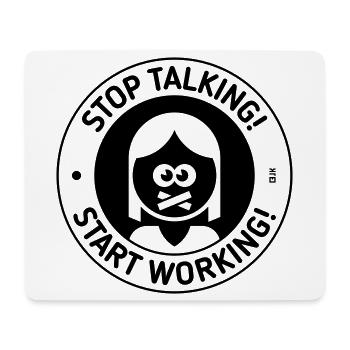 Stop Talking! Start Working! (Frau / Black) - Mousepad (Querformat) - Weiß - Vorne