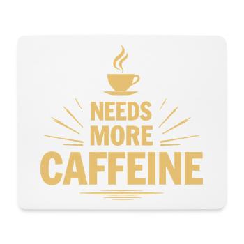 Needs More Caffeine Ich brauche mehr Kaffee - Mousepad (Querformat) - Weiß - Vorne