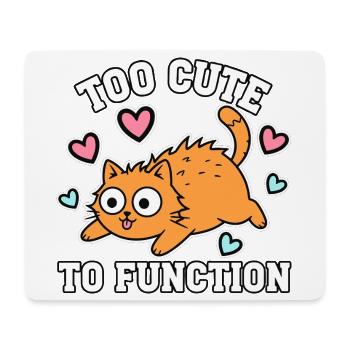 Too Cute To Function Niedliche Katze Zu Süss - Mousepad (Querformat) - Weiß - Vorne