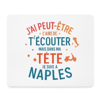 Maybe I sound like I'm listening to Naples - Mouse Pad (horizontal) - white - Front