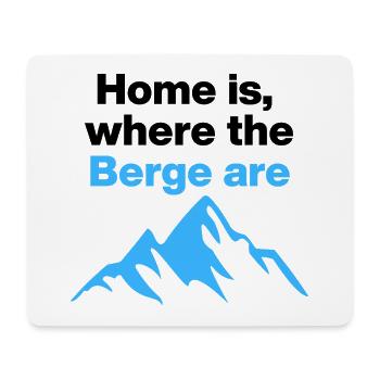 Home is where the Berge are. Freedom, Freeitime - Mouse Pad (horizontal) - white - Front