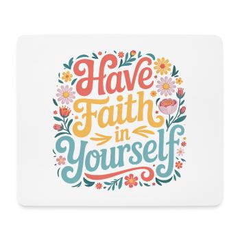 Have faith in Yourself -  Flower Design - Mouse Pad (horizontal) - white - Front