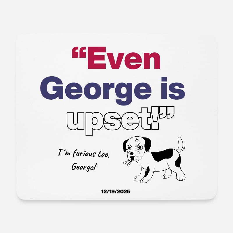  Even George Is Upset, Meme Dog is upseet with US - Mousepad (Querformat) - Weiß
