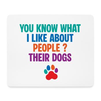 Weißt du, was ich an den Menschen, ihren Hunden, mag. - Mousepad (Querformat) - Weiß - Vorne
