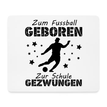 Zum Fußball Geboren Zur Schule Gezwungen, Geschenk - Mousepad (Querformat) - Weiß - Vorne
