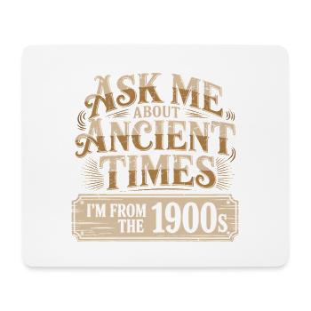 Ask me about Ancient Times, I'm from the 1900s - Mouse Pad (horizontal) - white - Front