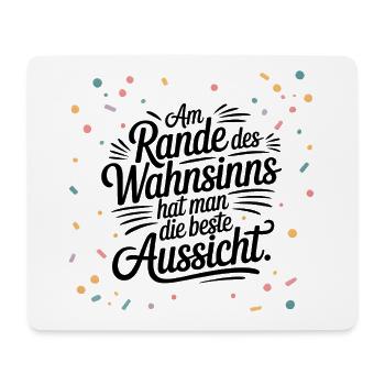 Am Rande des Wahnsinns hat man die beste Aussicht - Mousepad (Querformat) - Weiß - Vorne