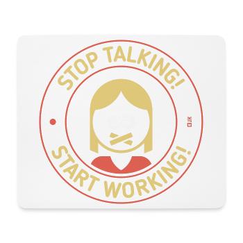 Stop Talking! Start Working! (Frau / 3C) - Mousepad (Querformat) - Weiß - Vorne